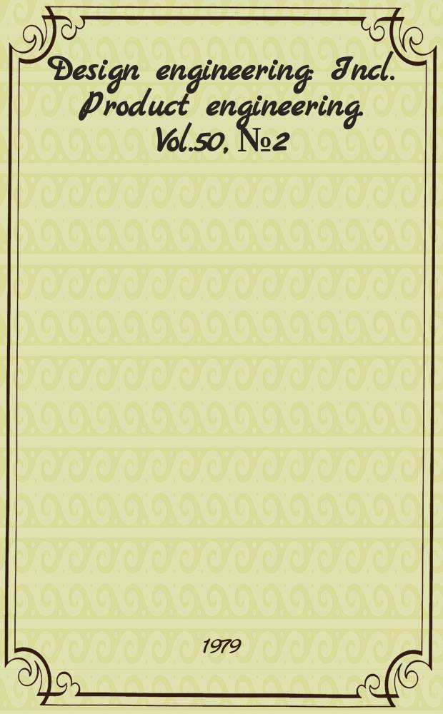 Design engineering : Incl. Product engineering. Vol.50, №2