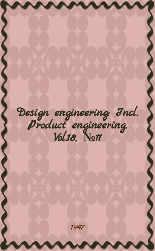 Design engineering : Incl. Product engineering. Vol.18, №11