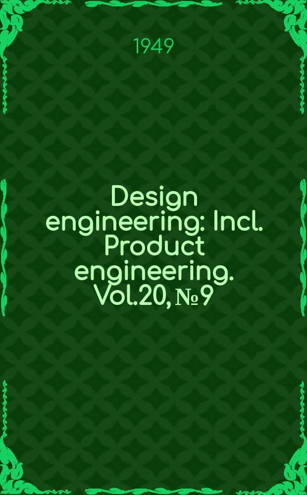 Design engineering : Incl. Product engineering. Vol.20, №9