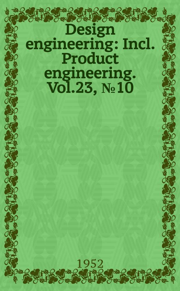 Design engineering : Incl. Product engineering. Vol.23, №10