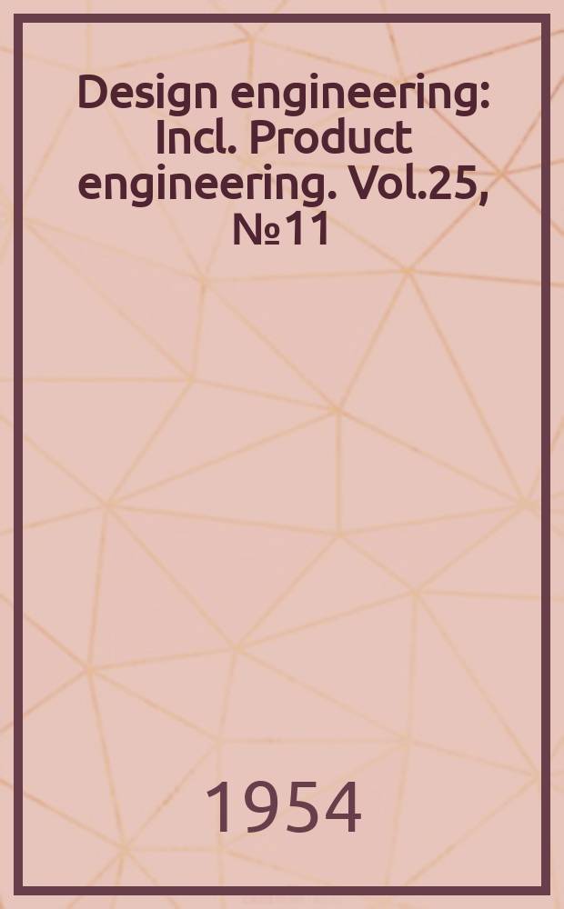 Design engineering : Incl. Product engineering. Vol.25, №11