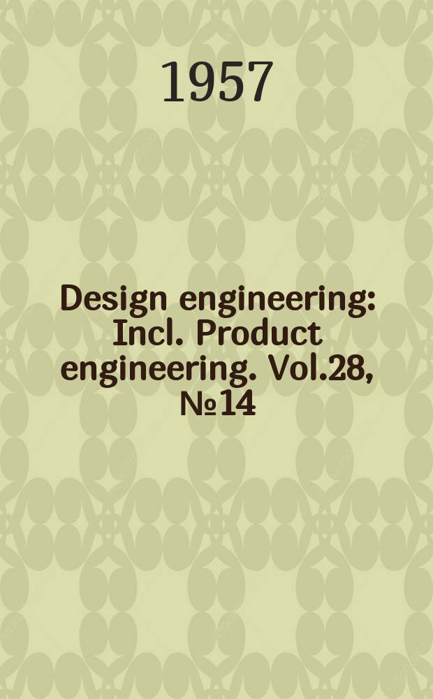 Design engineering : Incl. Product engineering. Vol.28, №14
