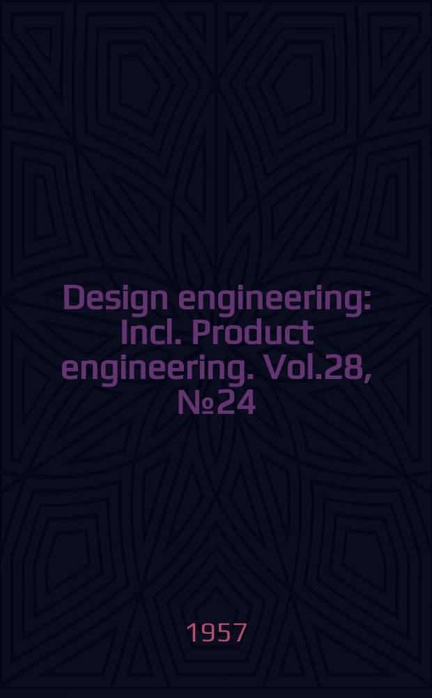Design engineering : Incl. Product engineering. Vol.28, №24
