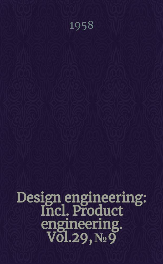 Design engineering : Incl. Product engineering. Vol.29, №9