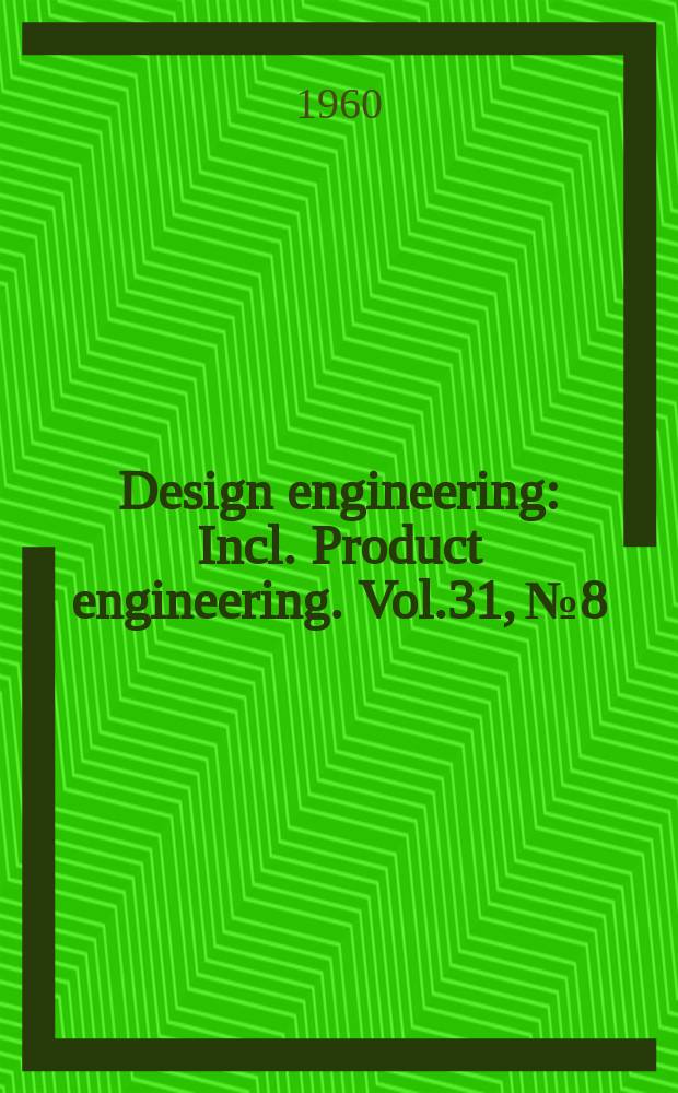Design engineering : Incl. Product engineering. Vol.31, №8