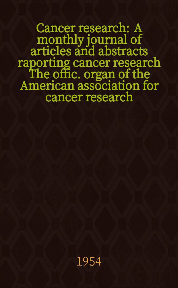 Cancer research : A monthly journal of articles and abstracts raporting cancer research The offic. organ of the American association for cancer research. Vol.14, №6