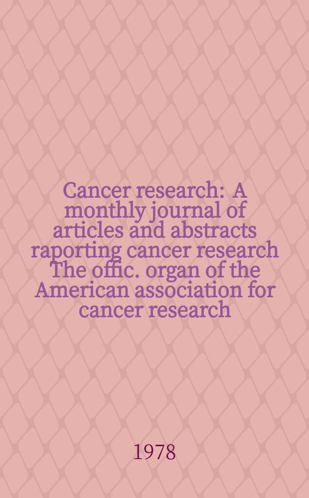 Cancer research : A monthly journal of articles and abstracts raporting cancer research The offic. organ of the American association for cancer research. Vol.38, №12