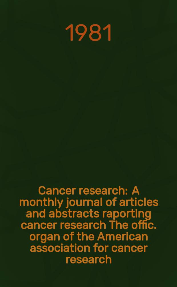 Cancer research : A monthly journal of articles and abstracts raporting cancer research The offic. organ of the American association for cancer research. Vol.41, №12(Pt.2) : Указатель