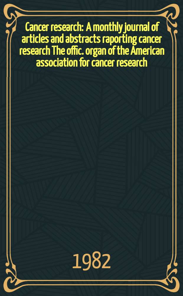 Cancer research : A monthly journal of articles and abstracts raporting cancer research The offic. organ of the American association for cancer research. Vol.42, №11
