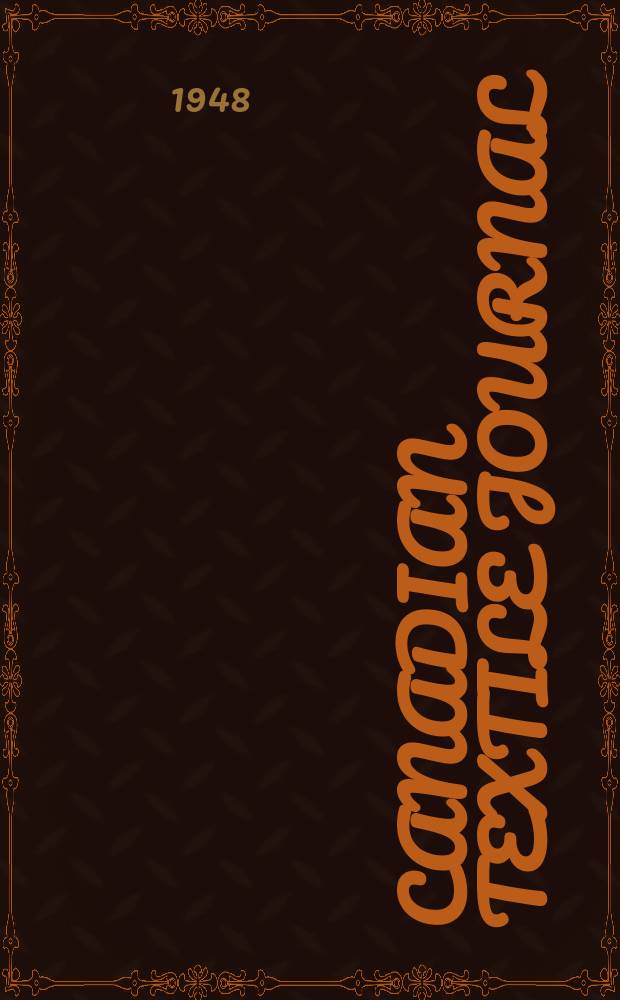 Canadian textile journal : Issued Fortnightly to promote the efficient development and expansion of the textile manufacturing industries in Canada. Vol.65, №17