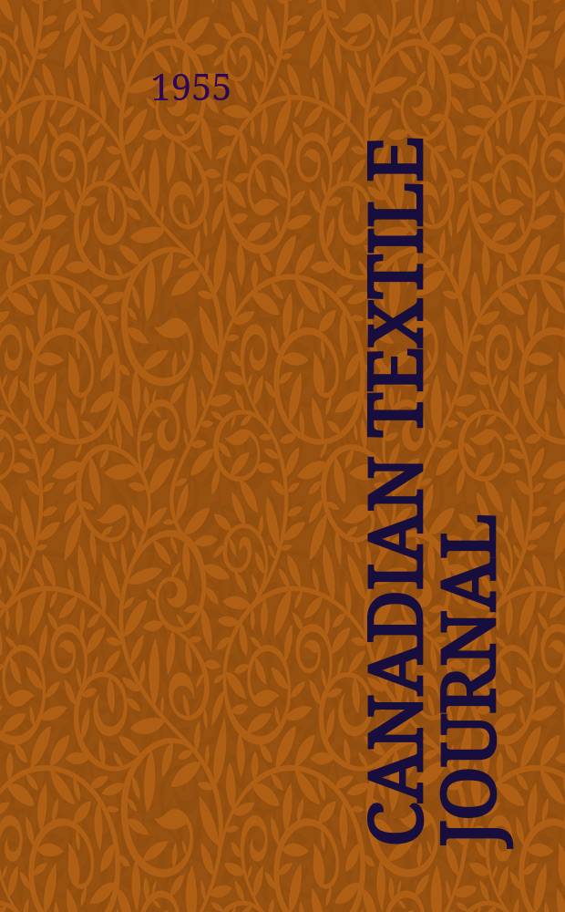 Canadian textile journal : Issued Fortnightly to promote the efficient development and expansion of the textile manufacturing industries in Canada. Vol.72, №19