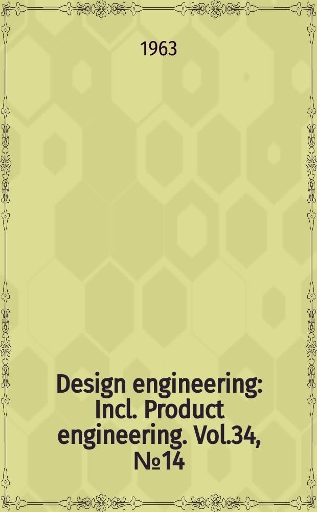Design engineering : Incl. Product engineering. Vol.34, №14