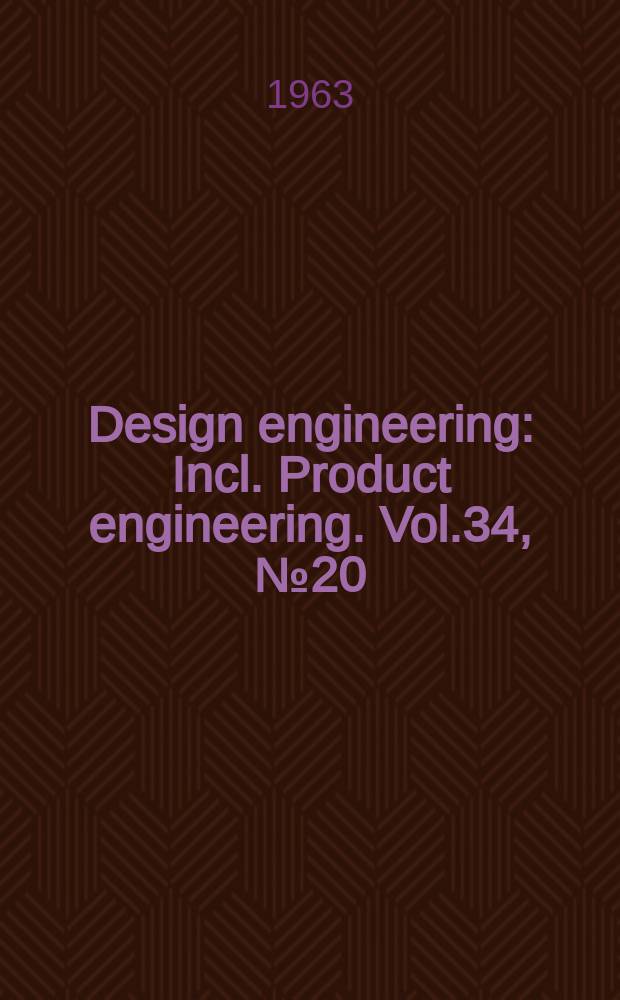 Design engineering : Incl. Product engineering. Vol.34, №20