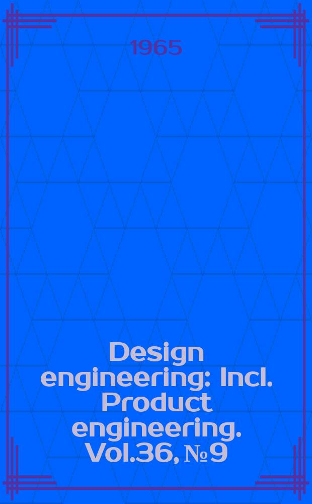 Design engineering : Incl. Product engineering. Vol.36, №9