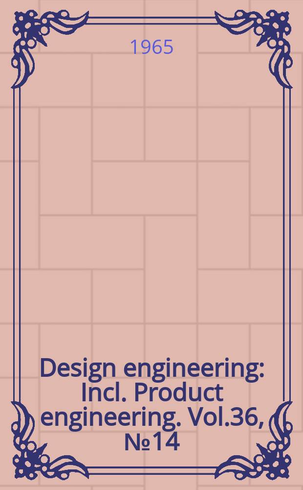 Design engineering : Incl. Product engineering. Vol.36, №14