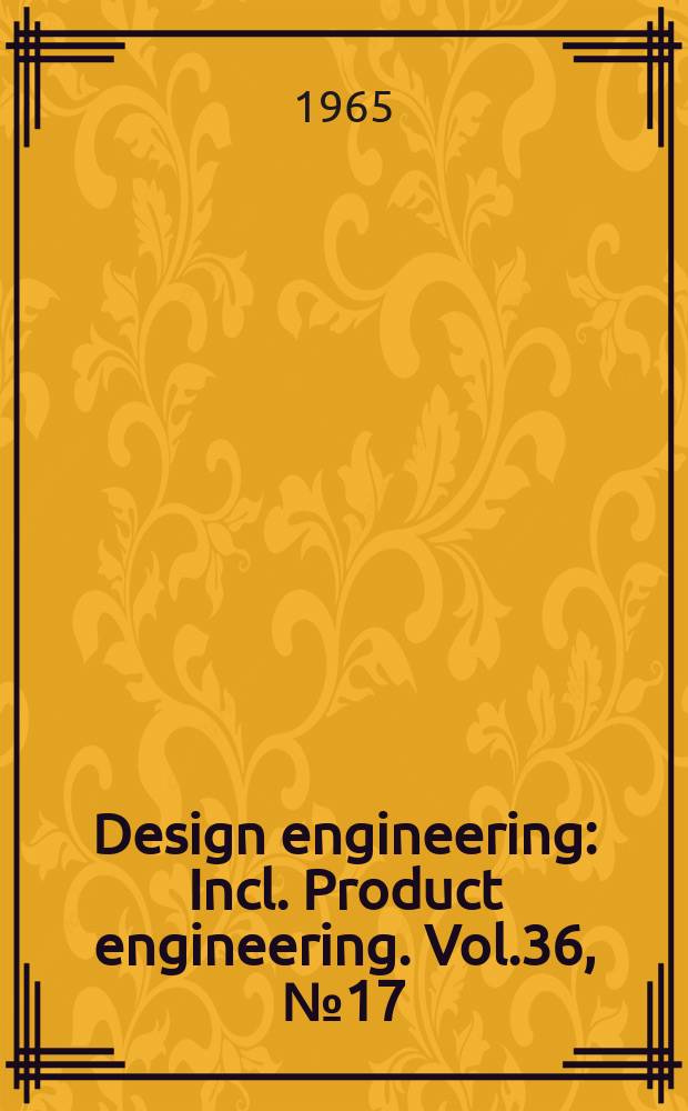 Design engineering : Incl. Product engineering. Vol.36, №17
