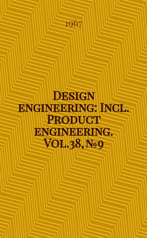 Design engineering : Incl. Product engineering. Vol.38, №9
