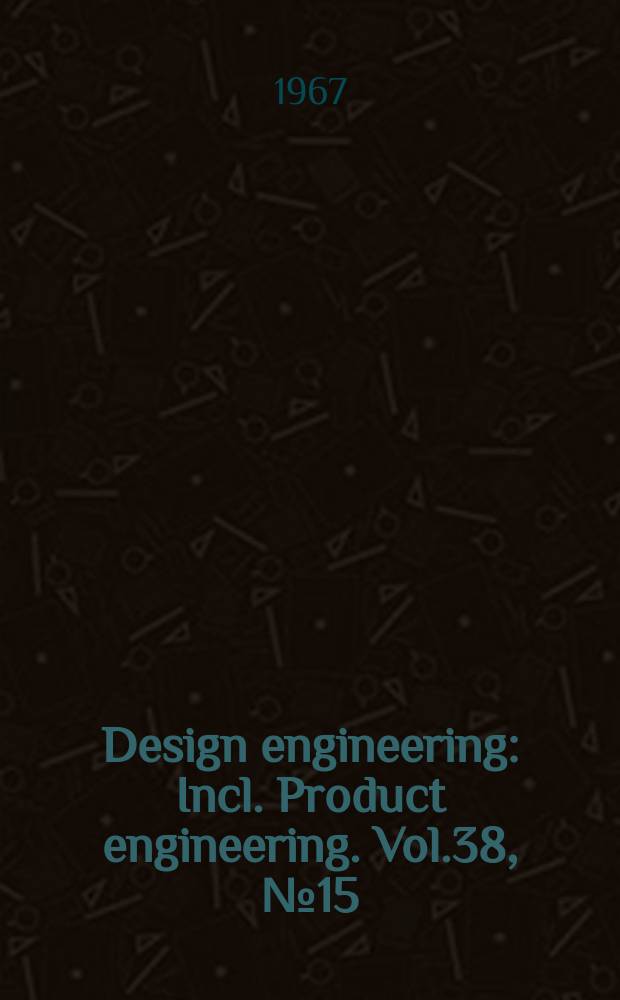 Design engineering : Incl. Product engineering. Vol.38, №15