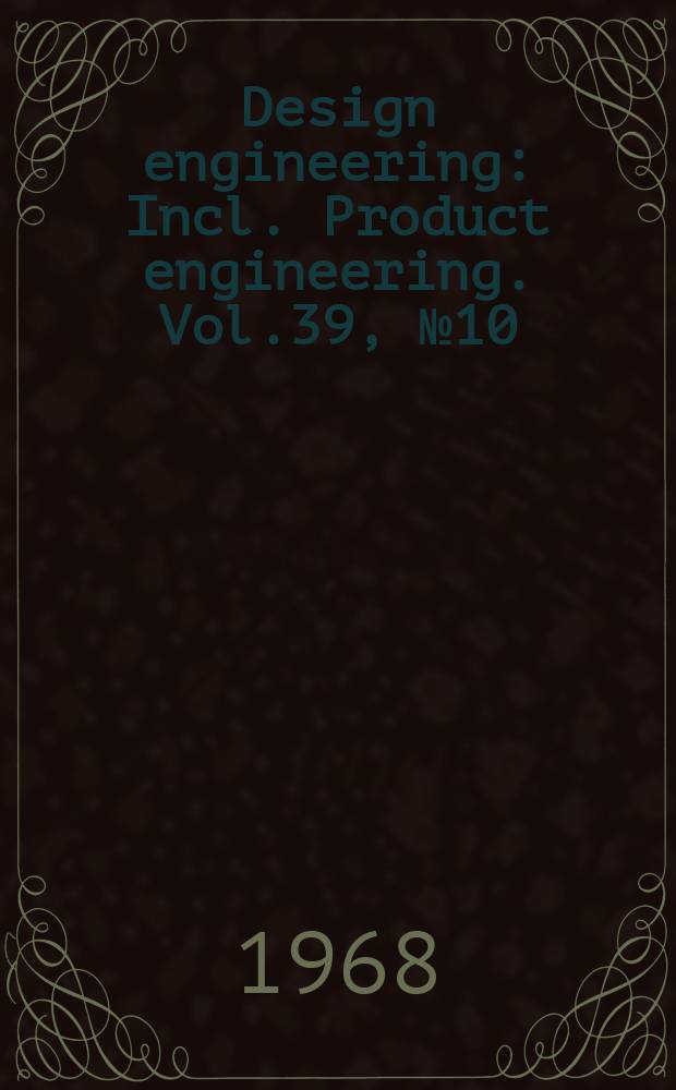 Design engineering : Incl. Product engineering. Vol.39, №10