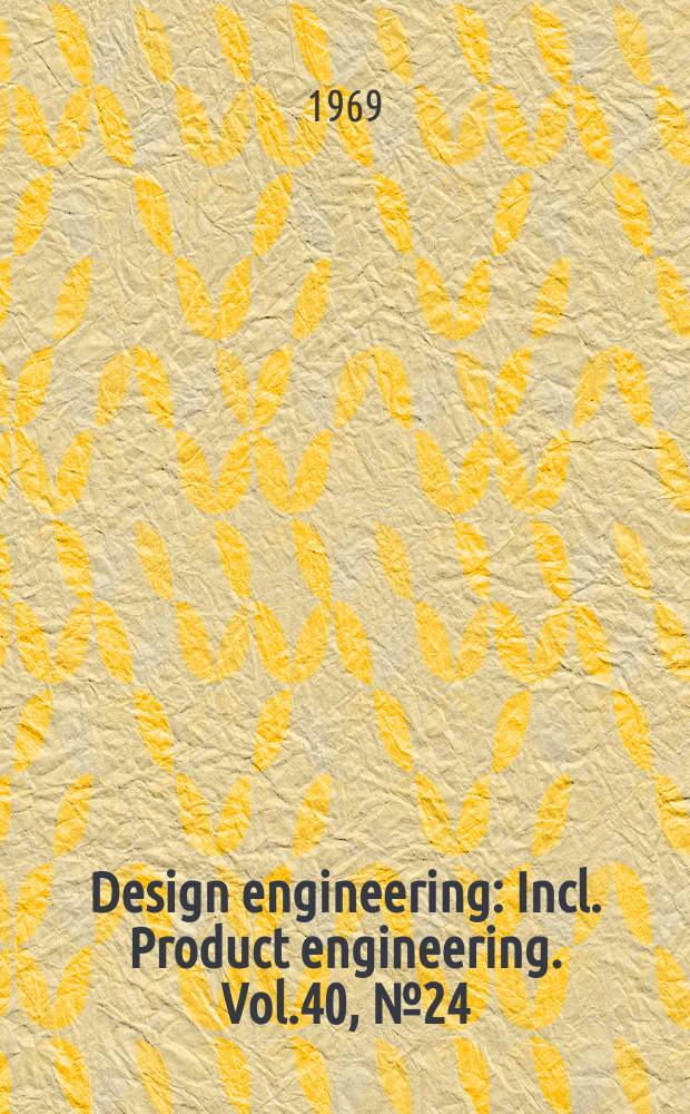 Design engineering : Incl. Product engineering. Vol.40, №24