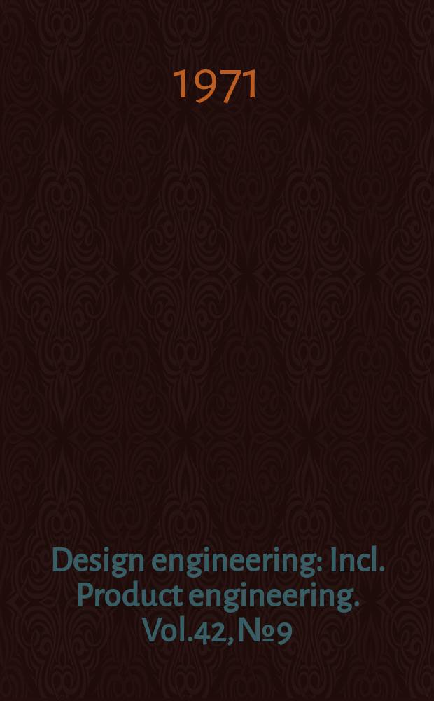Design engineering : Incl. Product engineering. Vol.42, №9