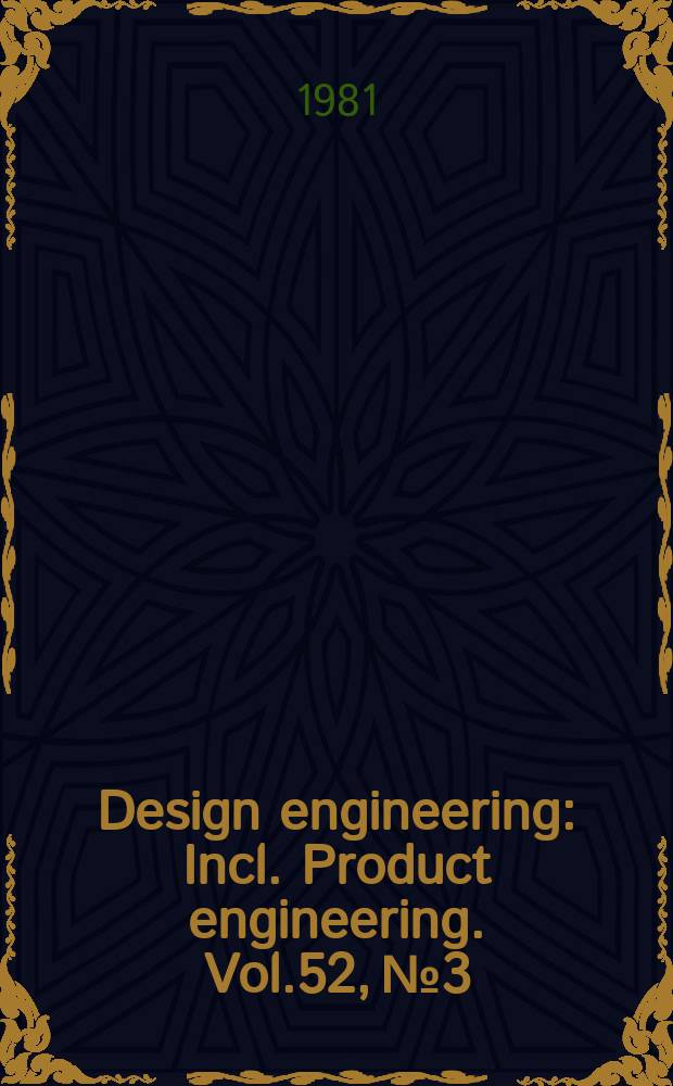 Design engineering : Incl. Product engineering. Vol.52, №3