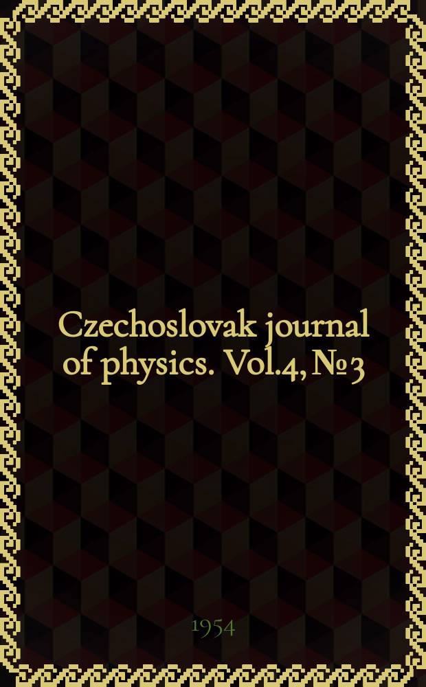 Czechoslovak journal of physics. Vol.4, №3