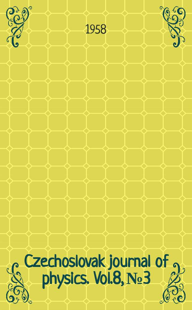 Czechoslovak journal of physics. Vol.8, №3