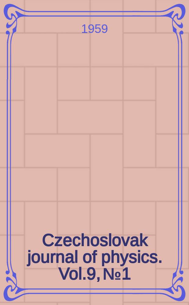 Czechoslovak journal of physics. Vol.9, №1