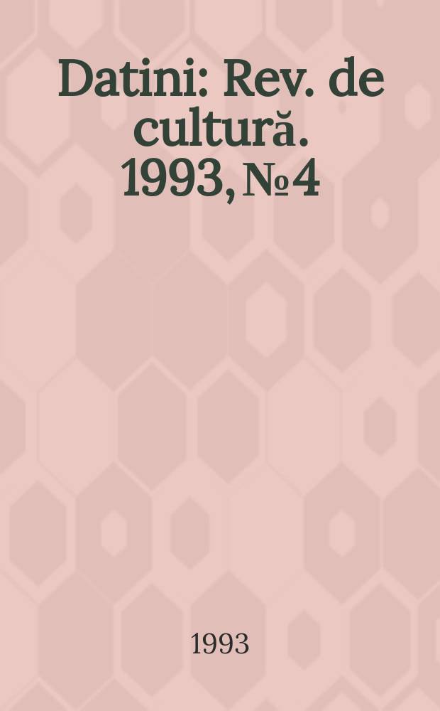 Datini : Rev. de cultură. 1993, №4/5