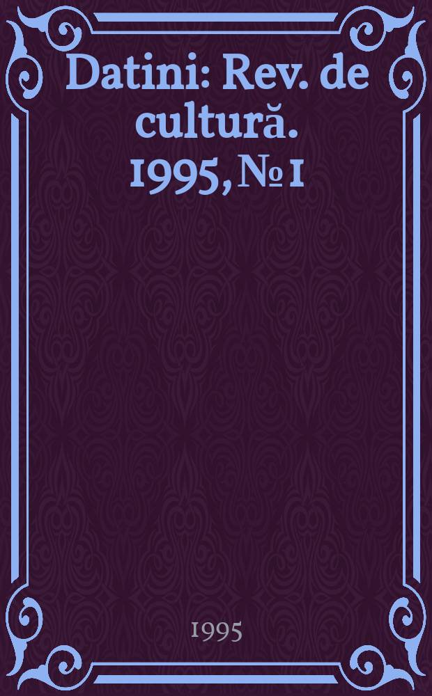 Datini : Rev. de cultură. 1995, №1/2(14/15)