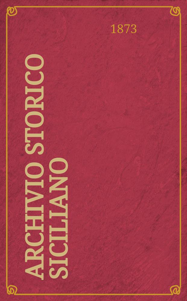Archivio storico siciliano : Pubblicazione periodica per cura della Scuola di paleografia di Palermo. Anno1