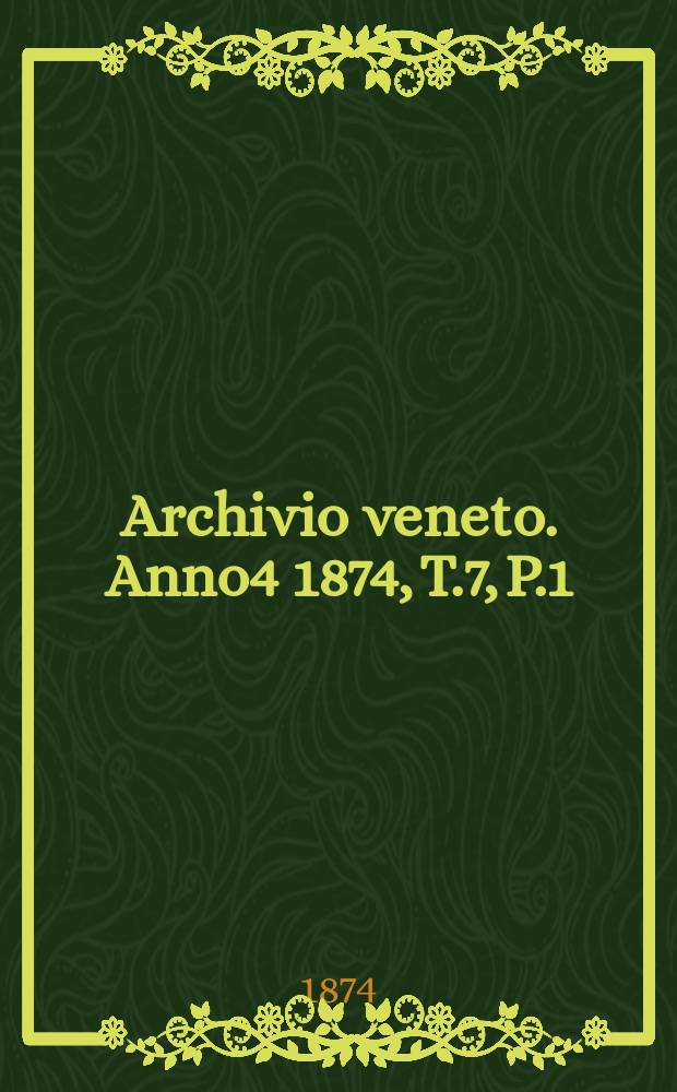 Archivio veneto. [Anno4] 1874, T.7, P.1(13)