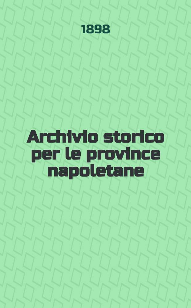 Archivio storico per le province napoletane : Publ. a cure della Soc. di storia patria. Anno23 1898, Fasc.2