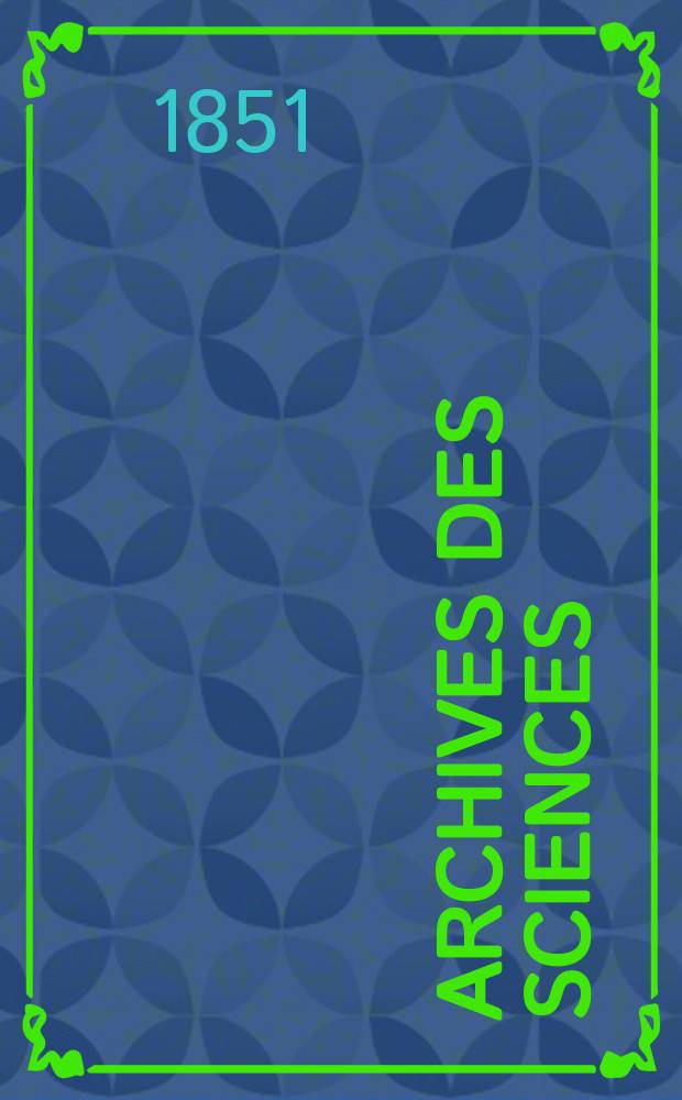 Archives des sciences : &Eacute;d. par la Soc. de physique et d'histoire naturelle de Gen&egrave;ve. T.16
