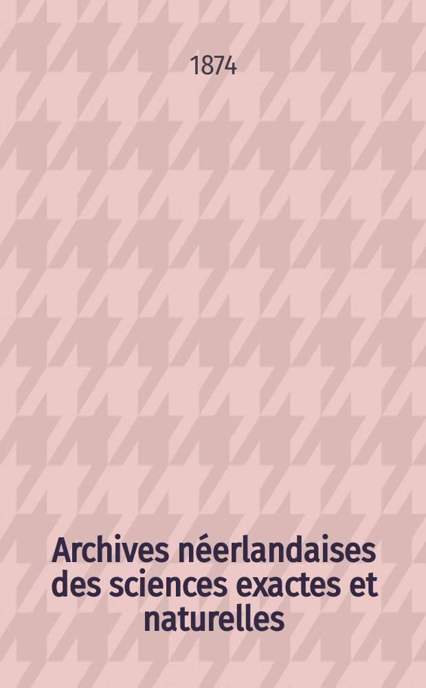 Archives néerlandaises des sciences exactes et naturelles : Publiées par la Société hollandaise des sciences à Harlem et redigées. T.9