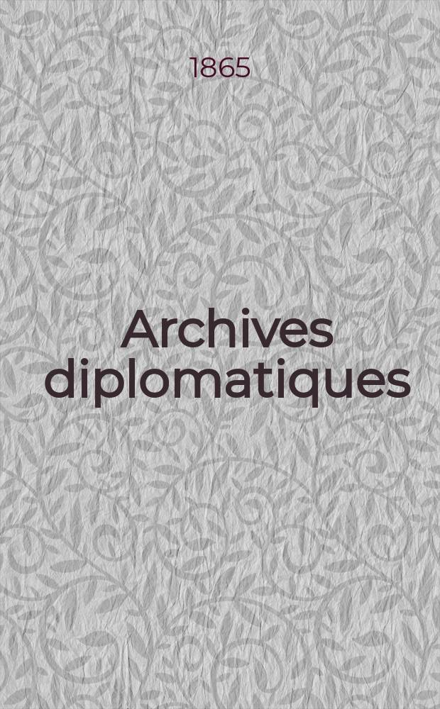 Archives diplomatiques : Recueil de diplomatie et d'histoire. A.5 1865, T.3