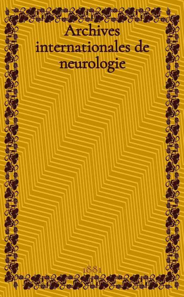 Archives internationales de neurologie : Revue mensuelle des maladies nerveuses et mentales. [Année2] 1881, T.2, №5