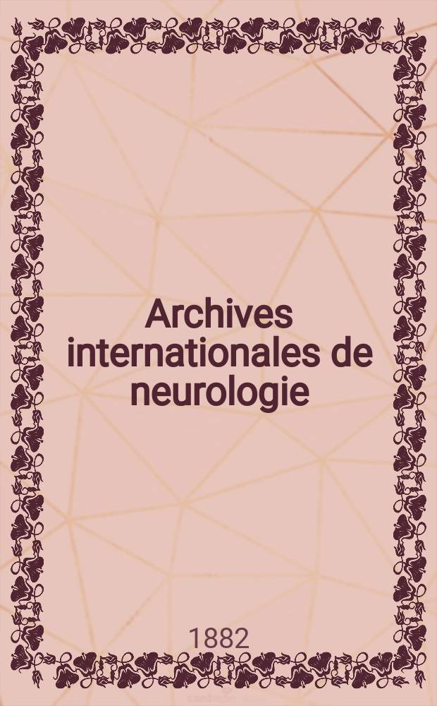 Archives internationales de neurologie : Revue mensuelle des maladies nerveuses et mentales. [Année3] 1882, T.4, №12