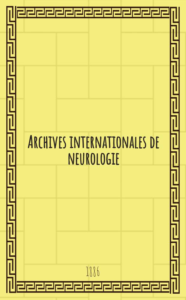 Archives internationales de neurologie : Revue mensuelle des maladies nerveuses et mentales. [Année7] 1886, T.11, №31