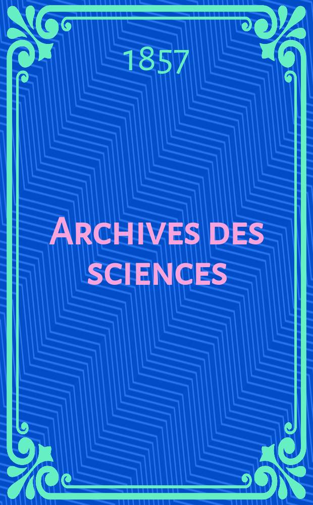 Archives des sciences : Éd. par la Soc. de physique et d'histoire naturelle de Genève. T.36