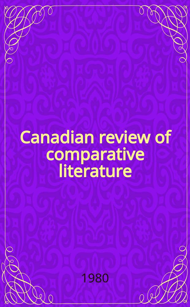 Canadian review of comparative literature : Publ. ... for the Canadian comparative lit. assoc. Vol.7, №3