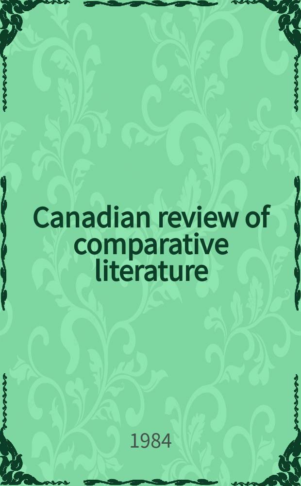 Canadian review of comparative literature : Publ. ... for the Canadian comparative lit. assoc. Vol.11, №1