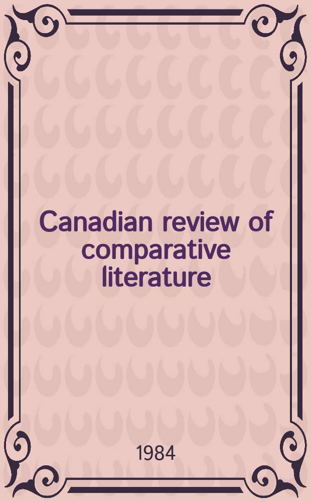 Canadian review of comparative literature : Publ. ... for the Canadian comparative lit. assoc. Vol.11, №2