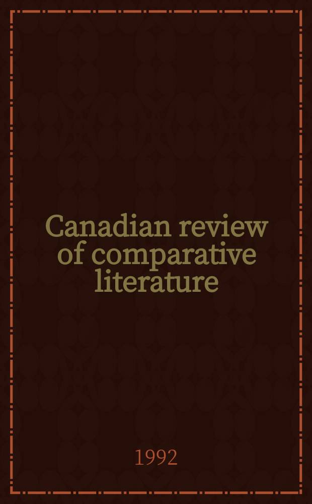 Canadian review of comparative literature : Publ. ... for the Canadian comparative lit. assoc. Vol.19, №4