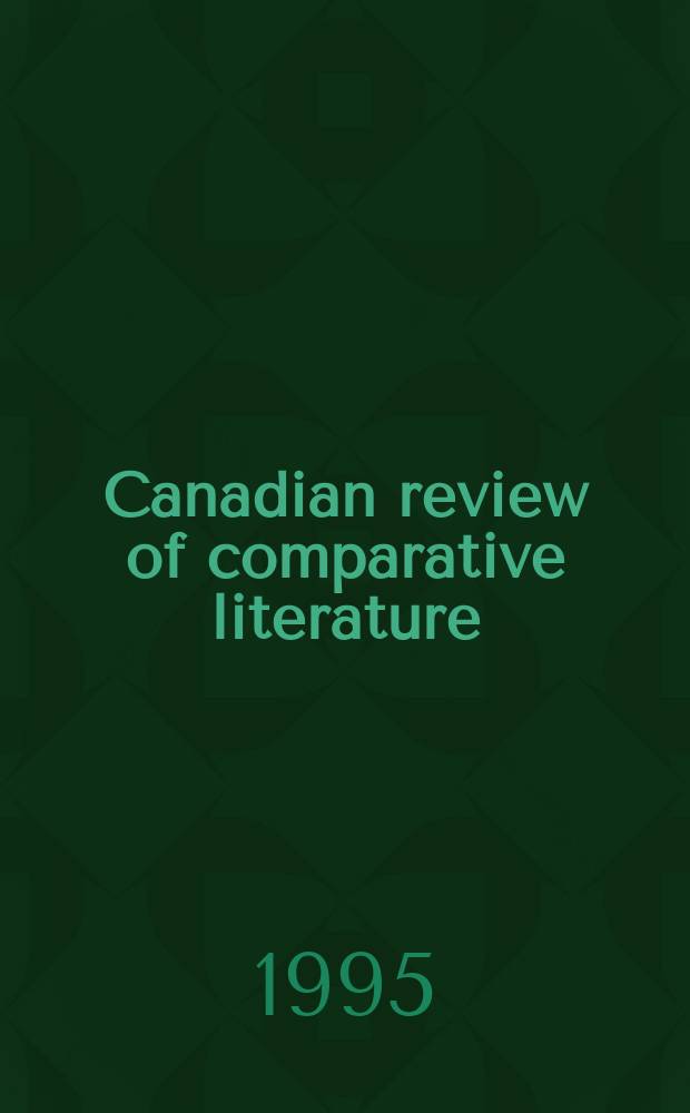 Canadian review of comparative literature : Publ. ... for the Canadian comparative lit. assoc. Vol.22, №1