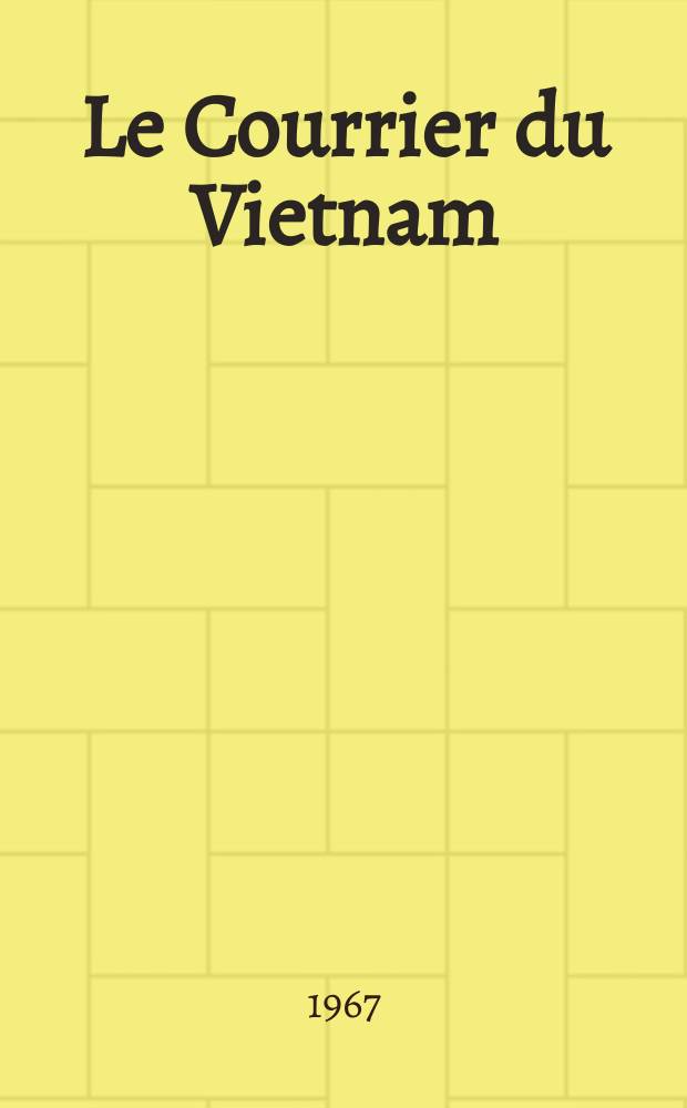 Le Courrier du Vietnam : Informations & documents. Année4 1967, №122