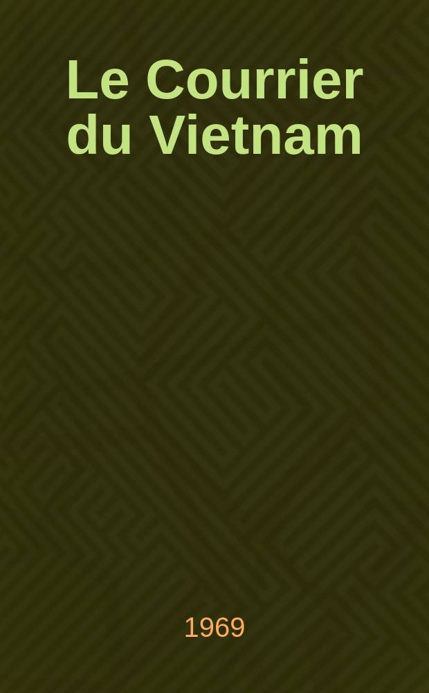 Le Courrier du Vietnam : Informations & documents. Année6 1969, №220