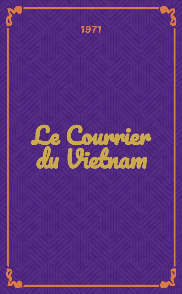 Le Courrier du Vietnam : Informations & documents. Année8 1971, №303