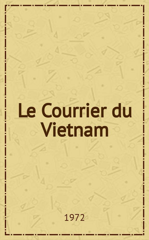 Le Courrier du Vietnam : Informations & documents. Année9 1972, №360